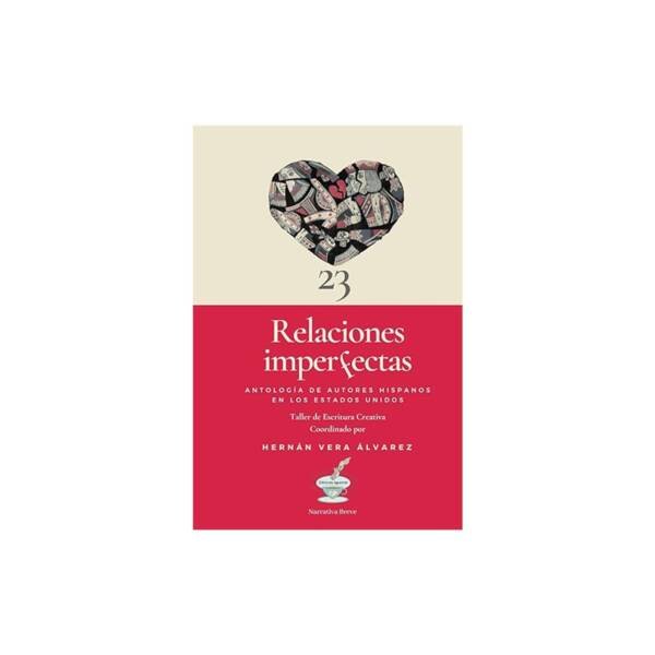 Relaciones imperfectas: Antología de escritores hispanos en los Estados Unidos (Spanish Edition)