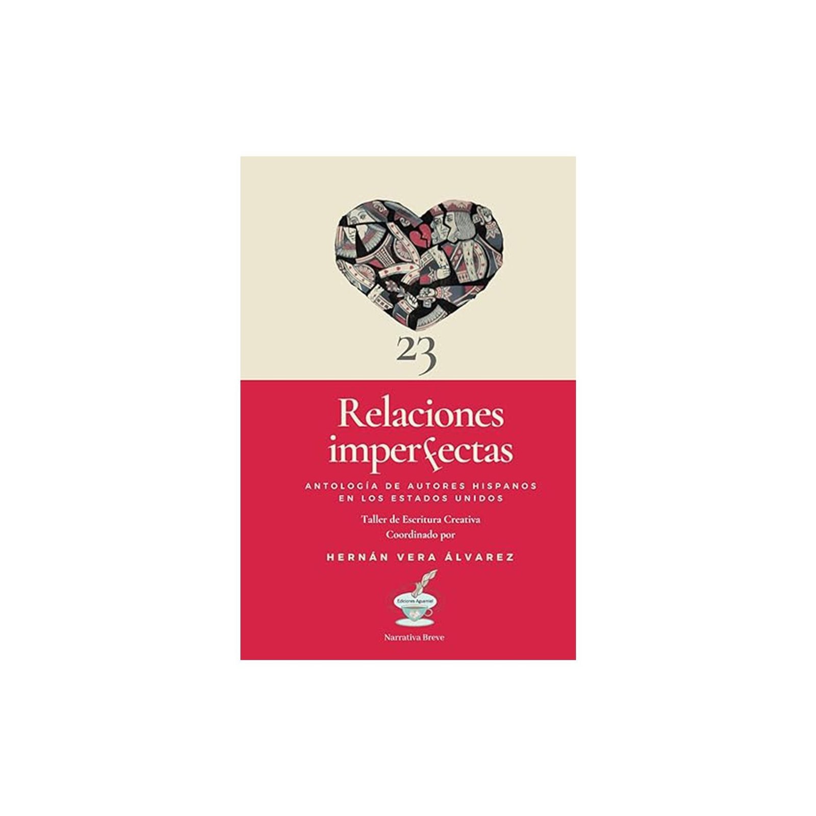 Relaciones imperfectas: Antología de escritores hispanos en los Estados Unidos (Spanish Edition)